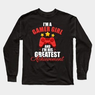 I'm a Gamer Girl and I'm His Greatest Achievement Long Sleeve T-Shirt